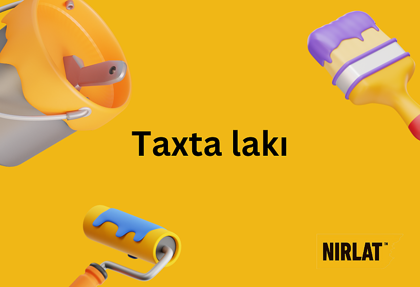 Taxta lakı və taxta lakının özəllikləri