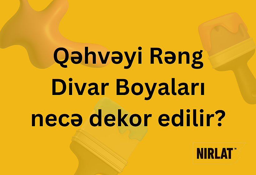 Qəhvəyi Rəngi Divar Boyaları Necə Dekor Edilir?