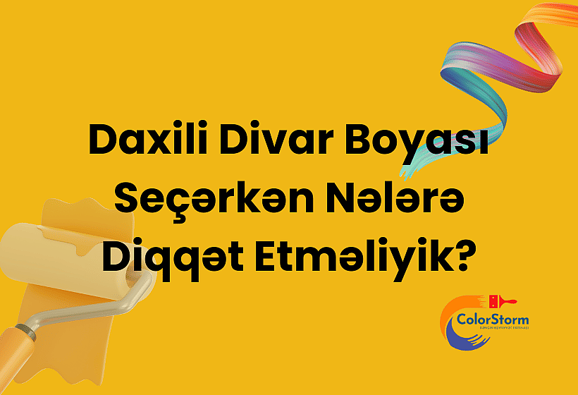 Daxili Divar Boyası Seçərkən Nələrə Diqqət Etməliyik?