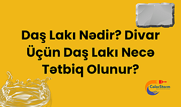 Daş Lakı Nədir? Divar Üçün Daş Lakı Necə Tətbiq Olunur?